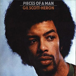 Pieces of a Man by Gil Scott-Heron, including the spoken word piece “The Revolution Will Not be Televised”